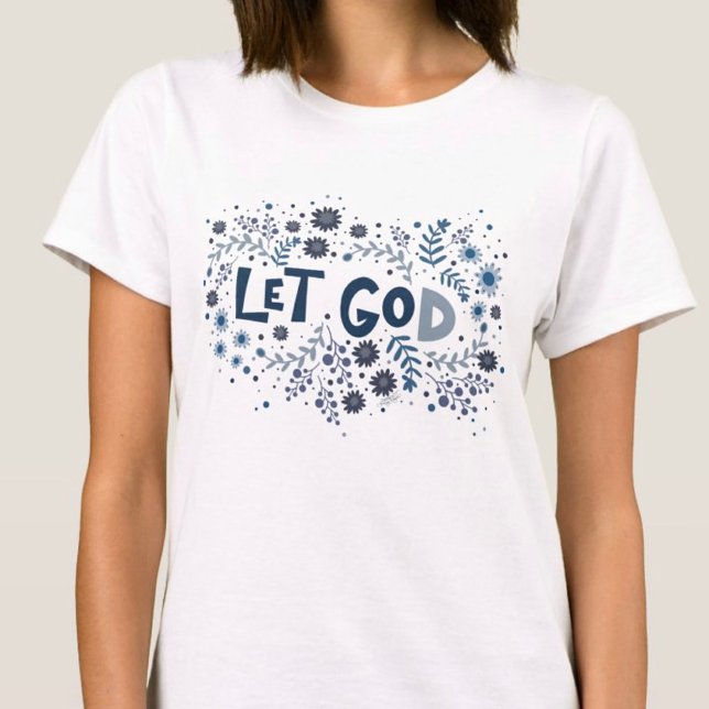 Pretty Let God Floral Blue Inspirivity T-Shirt (Creator Uploaded)