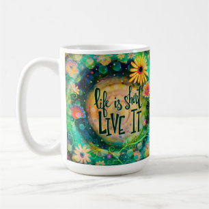 Pretty ‘Life is Short’ Inspirational Coffee Mug