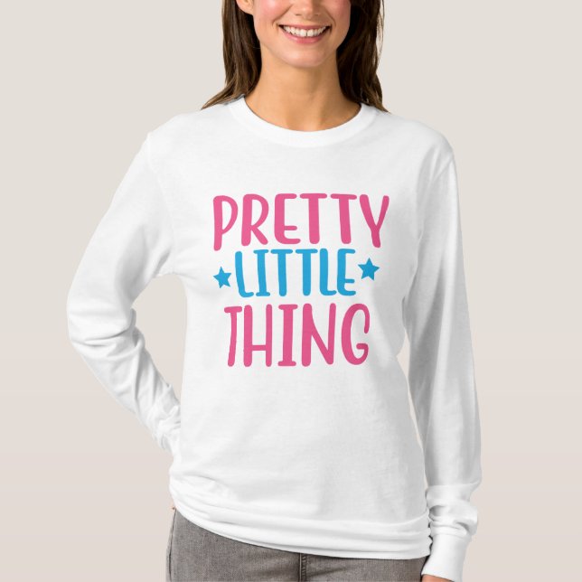 Pretty little thing  T-Shirt (Front)