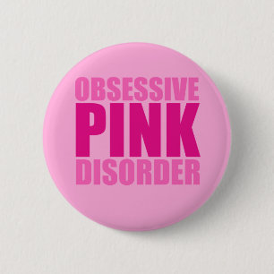 Pretty Obsessive Pink Disorder 2 Inch Round Button