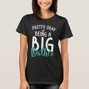 Pretty okay at being a Big Brother T-Shirt
