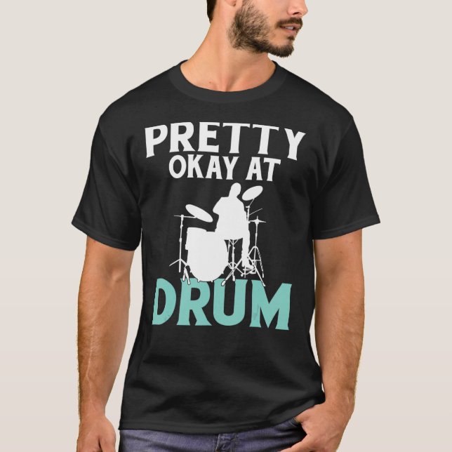 Pretty Okay At Drum  Drummer T-Shirt (Front)