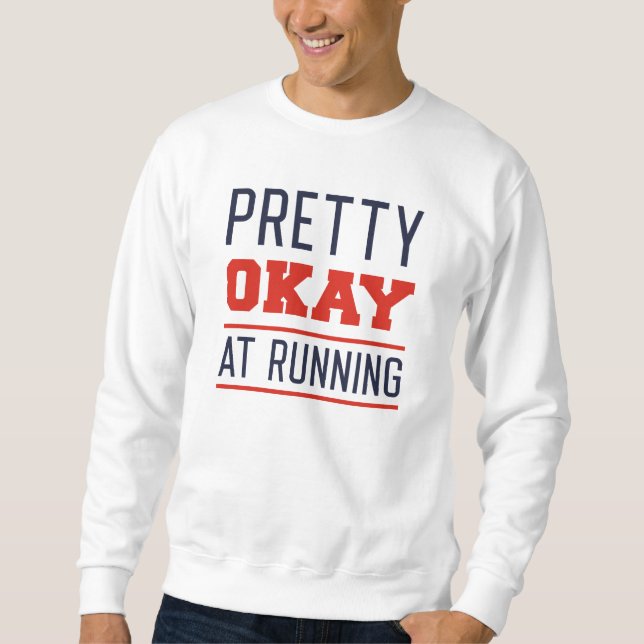 Pretty Okay At Running Sweatshirt (Front)