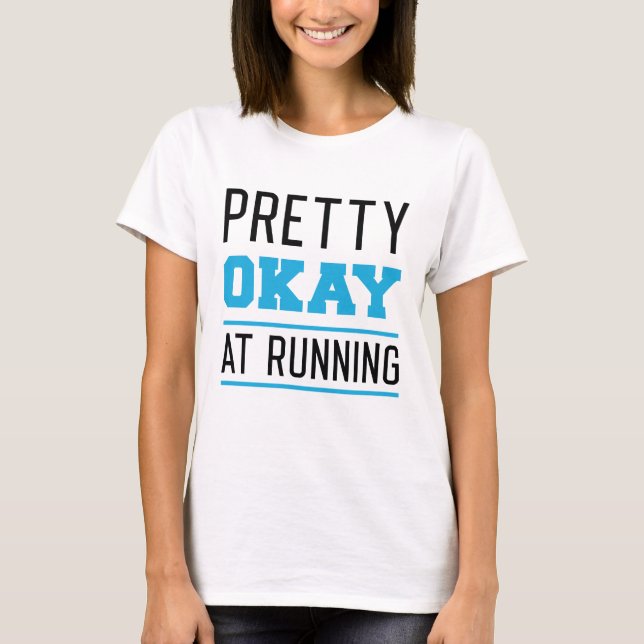 Pretty Okay At Running T-Shirt (Front)