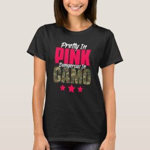 Pretty Pink Dangerous in Camo Hunting Hobby T-Shirt