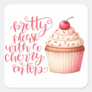 Pretty Please with a cherry on top Square Sticker