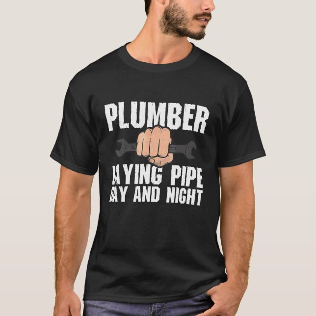 Pretty Plumbing Plumber Laying Pipe Day & Night Te T-Shirt (Front)