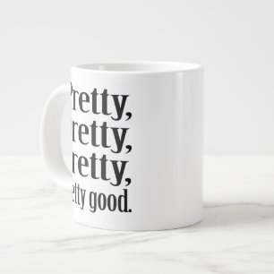 Pretty,pretty,pretty,pretty good Jumbo Mug