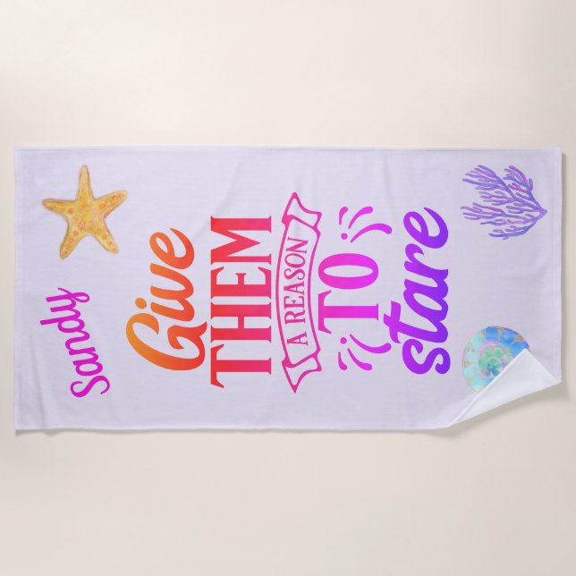 Pretty Seashell Give Them A Reason To Stare Beach Towel (Front)