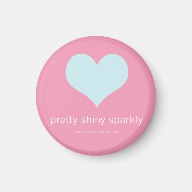 Pretty, Shiny, Sparkly Magnet (Front)