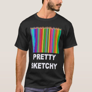 Pretty Sketchy  1 T-Shirt