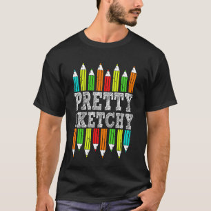 Pretty Sketchy Artist Drawing Humour Sketching Col T-Shirt