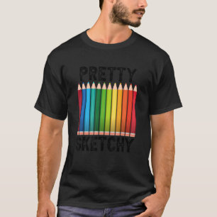 Pretty Sketchy Fun Coloured Pencils Artists T-Shirt