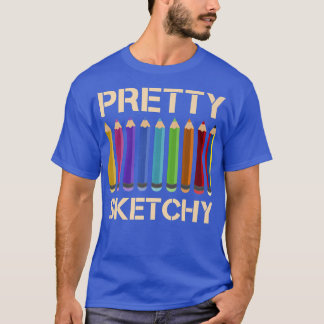 Pretty Sketchy  Pencils Funny Art Lover Coloured A T-Shirt