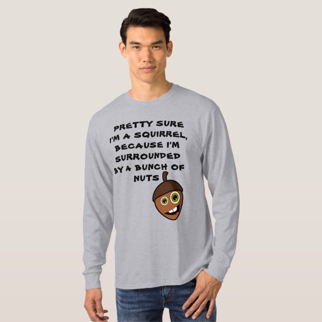 PRETTY SURE I'M A SQUIRREL - nut T-Shirt (Front Full)