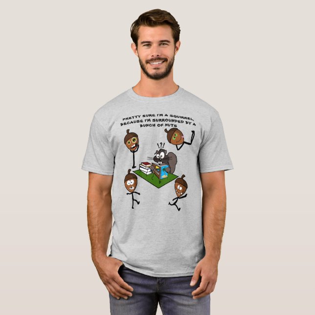 PRETTY SURE I'M A SQUIRREL T-Shirt (Front Full)