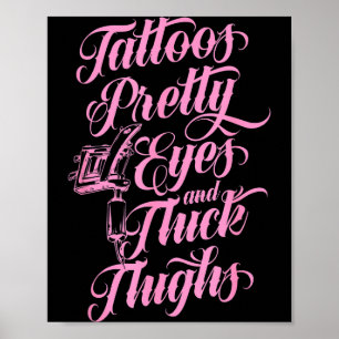 Pretty Tattoos Eyes Thick Thighs Ink Poster