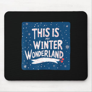 Pretty This Is My Winter Wonderland Saying Outfit Mouse Pad