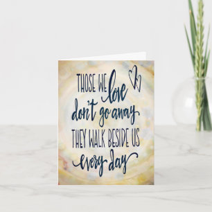 Pretty Those we Love don’t go Away Sympathy Card