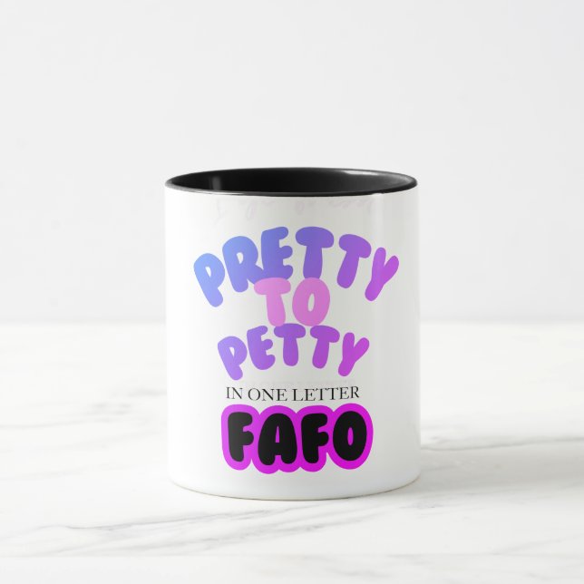 Pretty to Petty in One Letter FAFO Mug (Center)