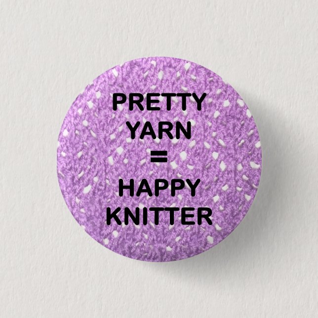 "PRETTY YARN = HAPPY KNITTER" 1 INCH ROUND BUTTON (Front)