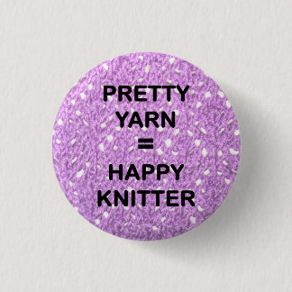 "PRETTY YARN = HAPPY KNITTER" 1 INCH ROUND BUTTON