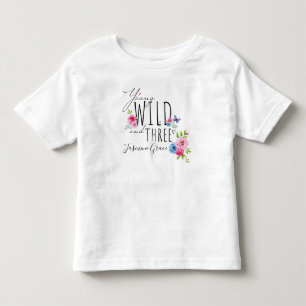 Pretty Young, Wild and Three 3 Birthday Name Toddler T-shirt