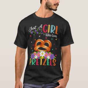 Pretzel Food   Just A Girl Who Loves Pretzels T-Shirt