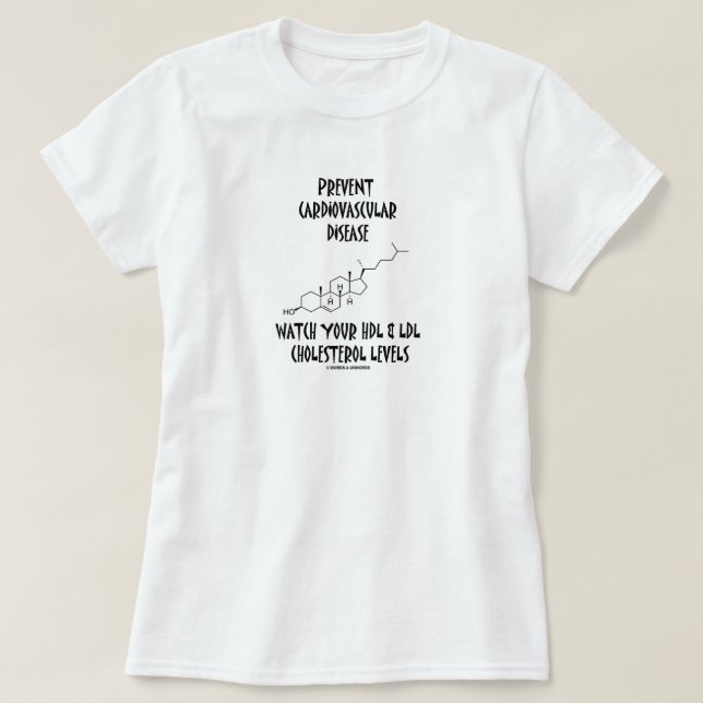 Prevent Cardiovascular Disease Watch HDL & LDL T-S T-Shirt (Design Front)