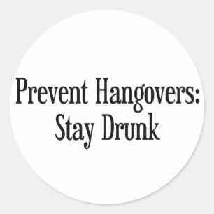 Prevent Hangovers Classic Round Sticker