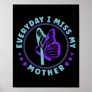 Prevention Awareness Everyday I Miss My Mother  Poster