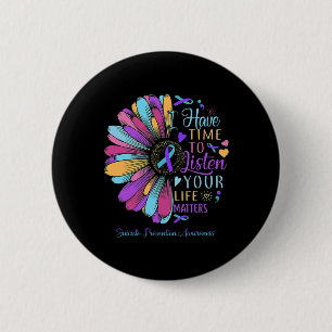 Prevention Awareness I Have Time To Listen Your Li 2 Inch Round Button