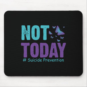 Prevention Butterflies Not Today Suicide Awareness Mouse Pad