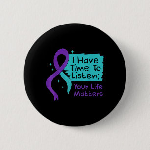 Prevention I Have Time To Listen Your Life Matters 2 Inch Round Button