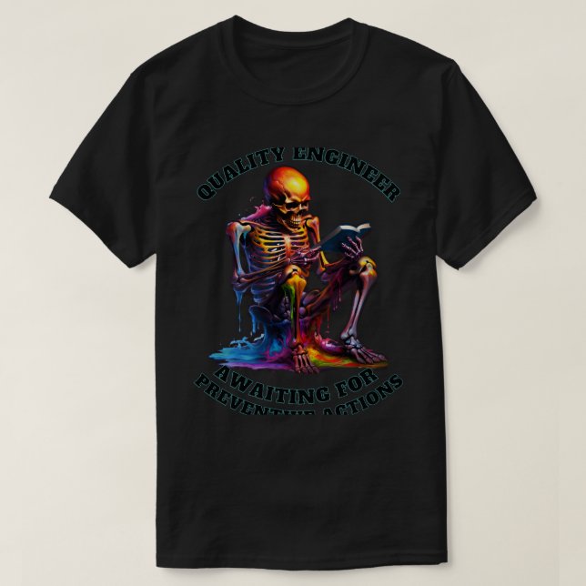 Preventive Actions Skeleton Funny Quality Engineer T-Shirt (Design Front)