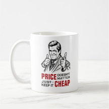Price doesn’t matter—just keep it cheap