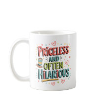 Priceless And Often Hilarious Mom Mother