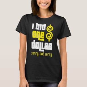 Prices Is Right I Bid One Dollar Quote Sorry Not S T-Shirt