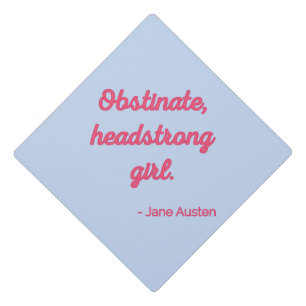 Pride and Prejudice Quote II - Cute Style Graduation Cap Topper