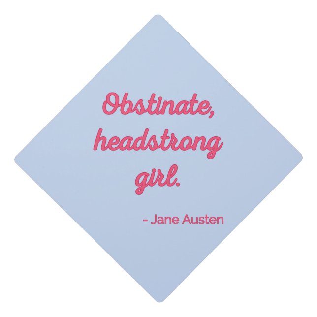 Pride and Prejudice Quote II - Cute Style Graduation Cap Topper (Front)