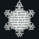 Pride and Prejudice Text Snowflake Pewter Christmas Ornament<br><div class="desc">Text from the final proposal scene of Jane Austen’s Pride and Prejudice.</div>