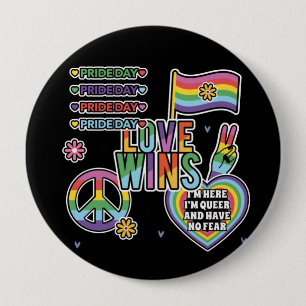 Pride day. Love wins. I'm queer and have no fear. 4 Inch Round Button