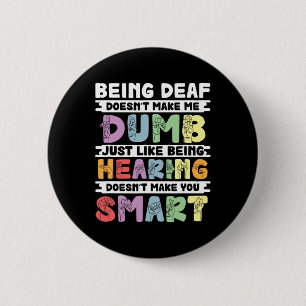 Pride Deaf Doesn't Make Me Dumb Hand Sign Language 2 Inch Round Button