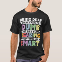 Pride Deaf Doesn't Make Me Dumb Hand Sign Language