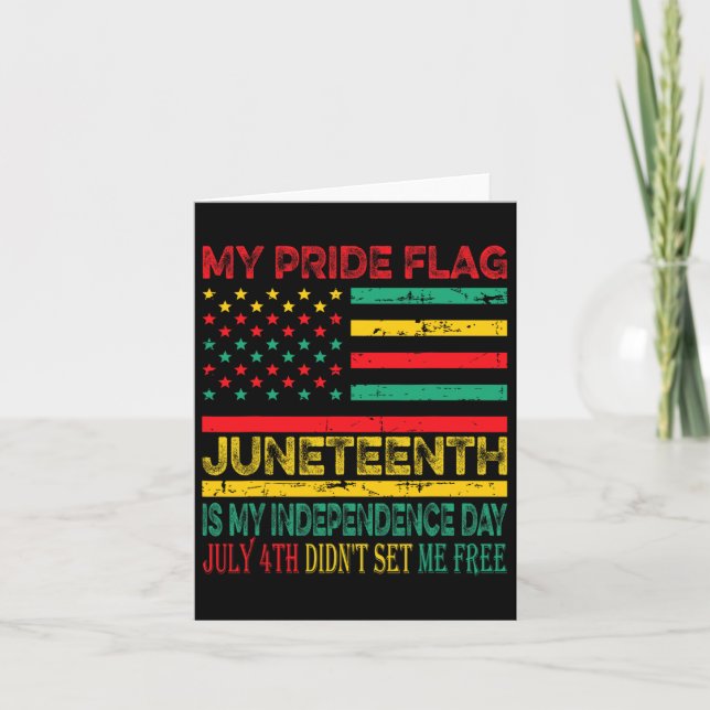 Pride Flag Juneteenth Is My Independence Day 1  Card (Front)