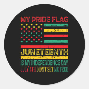 Pride Flag Juneteenth Is My Independence Day 1 Classic Round Sticker