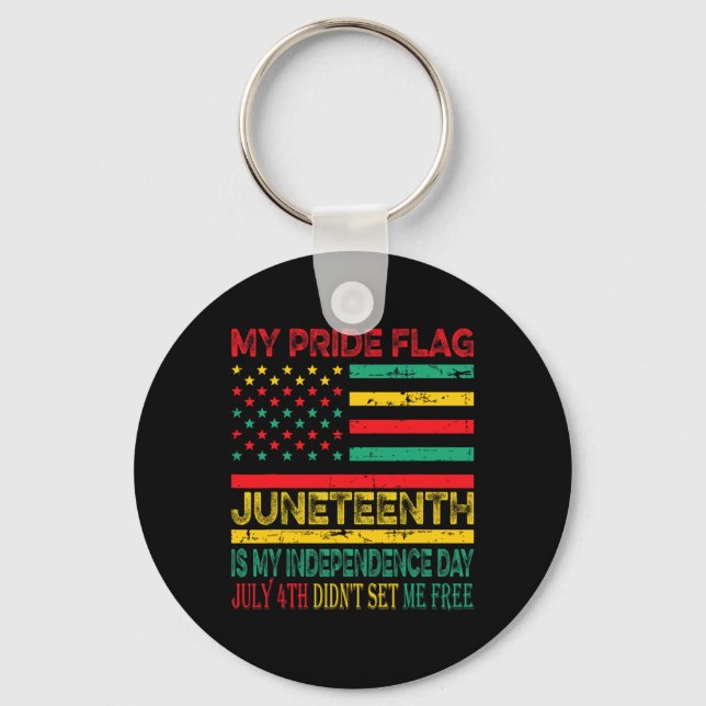 Pride Flag Juneteenth Is My Independence Day 1  Keychain (Front)