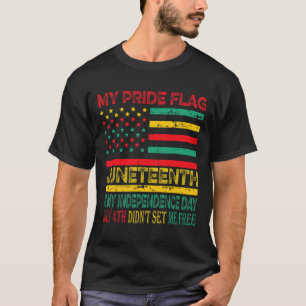 Pride Flag Juneteenth Is My Independence Day 1 T-Shirt