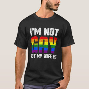 Pride Gay Couple  Lgbt I'm Not Gay But My Wife Is T-Shirt