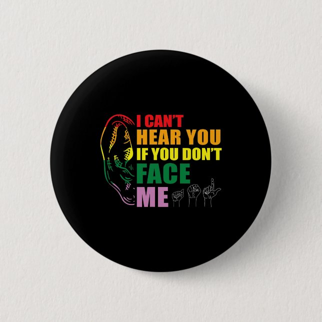 Pride I Can't Hear You Face Me Hand Sign Language  2 Inch Round Button (Front)